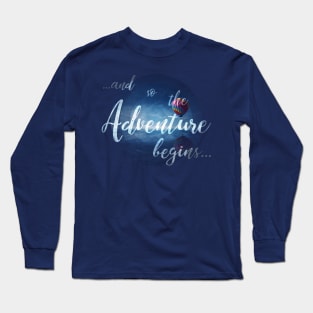 ...and so the Adventure begins... Long Sleeve T-Shirt